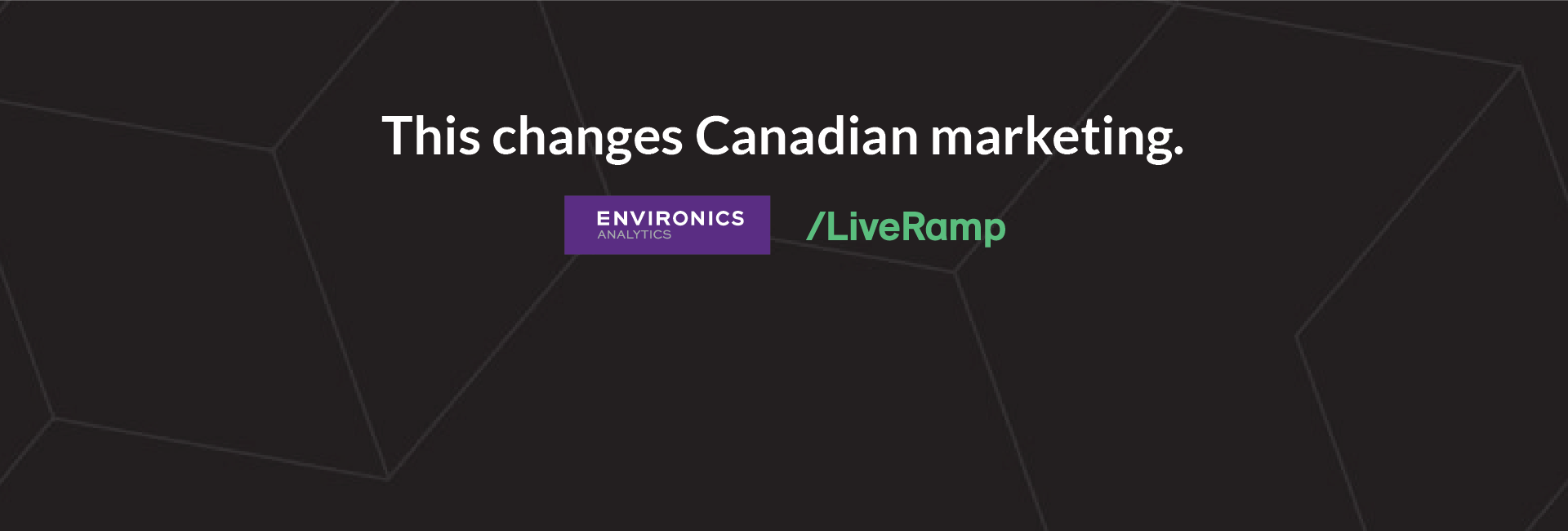 Black background with text saying this changes Canadian marketing. Environics Analytics logo and LiveRamp logo.